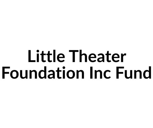 Little Theater Foundation Inc Fund