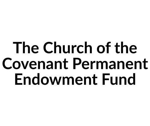 The Church of the Covenant Permanent Endowment Fund