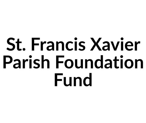 St. Francis Xavier Parish Foundation Fund
