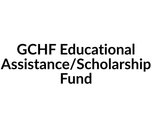 GCHF Educational Assistance Scholarship Fund